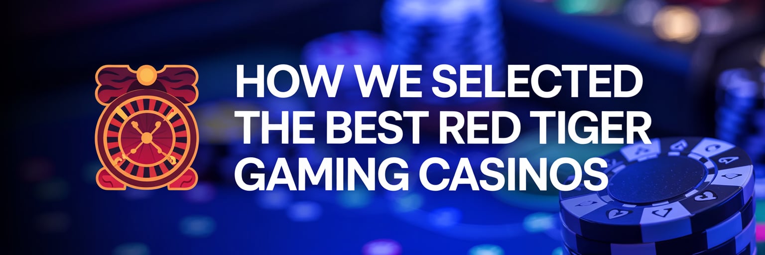 How We Selected the Best Red Tiger Gaming Casinos